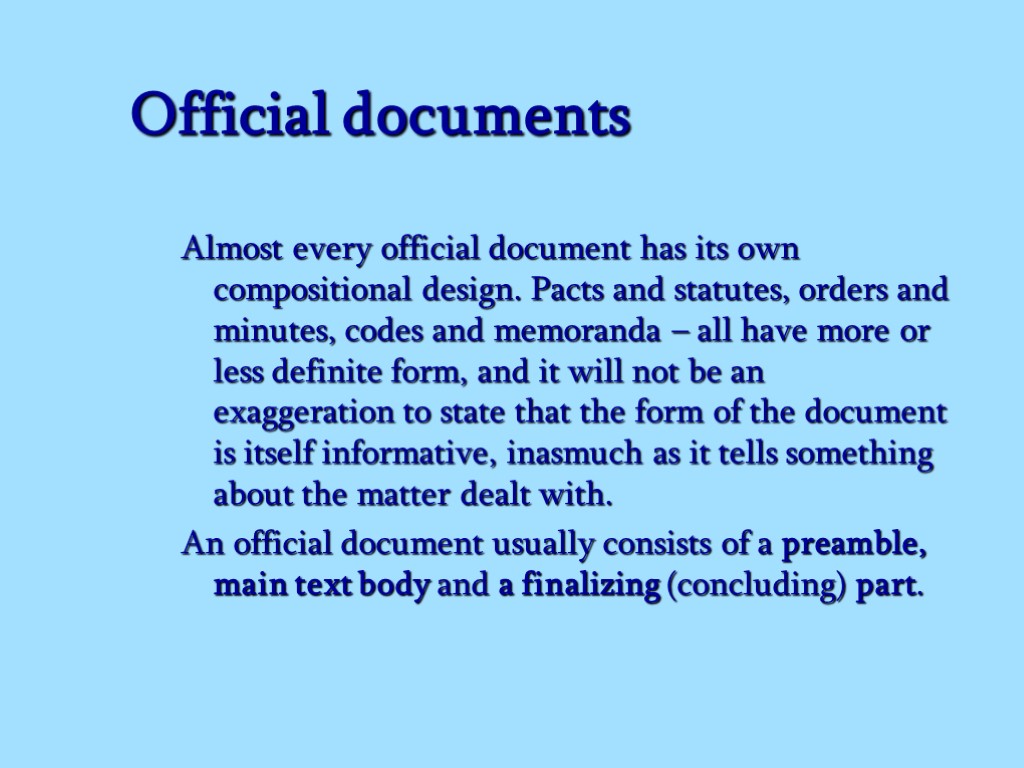 Official documents Almost every official document has its own compositional design. Pacts and statutes,